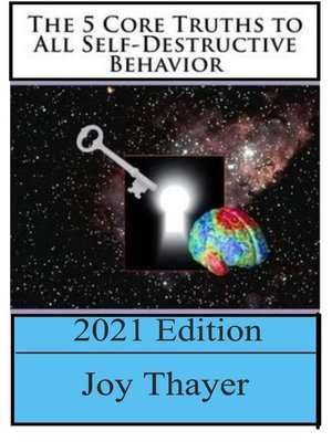 cover image of The 5 Core Truths to All Self-Destructive Behavior--2021 Edition